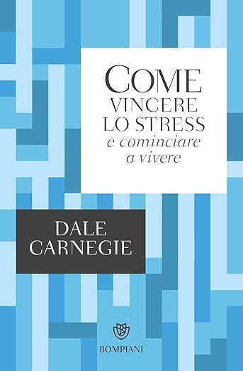 Copertina del libro Come vincere lo stress e cominciare a vivere di di Dale Carnegie